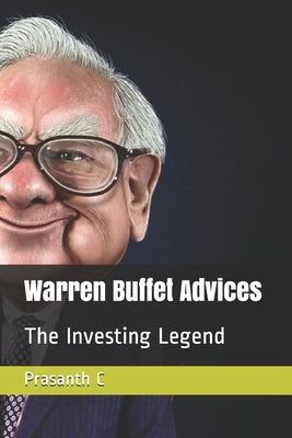 Warren Buffet Advices: The Investing Legend Paperback Independently Published