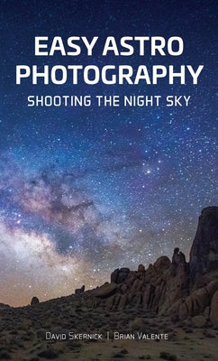 Easy Astrophotography: Shooting the Night Sky Paperback Schiffer Publishing