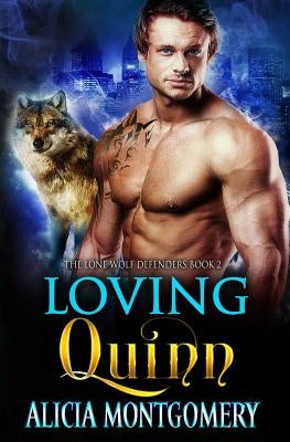 Loving Quinn: The Lone Wolf Defenders Book 2 Paperback Createspace Independent Publishing Platform
