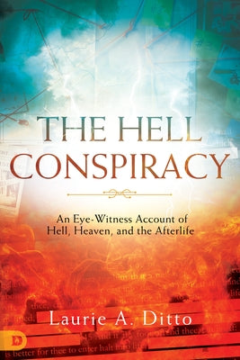 The Hell Conspiracy: An Eye-witness Account of Hell, Heaven, and the Afterlife Paperback Destiny Image Incorporated