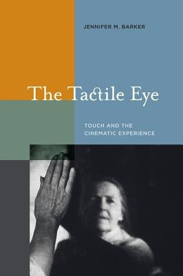 The Tactile Eye: Touch and the Cinematic Experience Paperback University of California Press