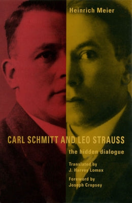 Carl Schmitt and Leo Strauss: The Hidden Dialogue Paperback University of Chicago Press