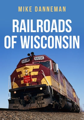 Railroads of Wisconsin Paperback Amberley Publishing
