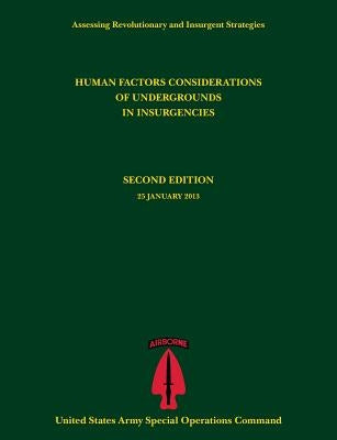 Human Factors Considerations of Undergrounds in Insurgencies (Assessing Revolutionary and Insurgent Strategies Series) Paperback Military Bookshop