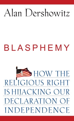 Blasphemy: How the Religious Right Is Hijacking the Declaration of Independence Paperback Trade Paper Press