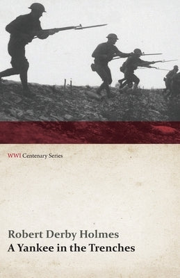 A Yankee in the Trenches (WWI Centenary Series) Paperback Last Post Press