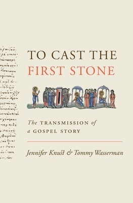 To Cast the First Stone: The Transmission of a Gospel Story Paperback Princeton University Press