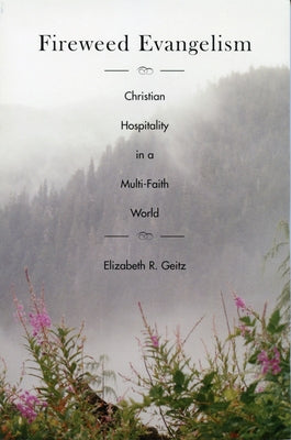 Fireweed Evangelism: Christian Hospitality in a Multi-Faith World Paperback Church Publishing