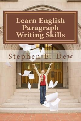 Learn English Paragraph Writing Skills: ESL Paragraph Essentials for International Students Paperback Createspace Independent Publishing Platform
