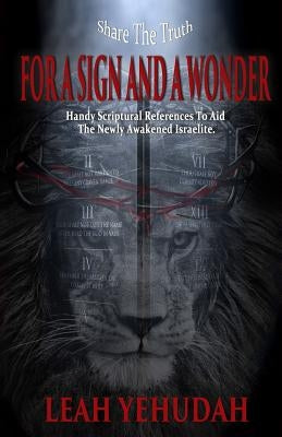 For A Sign And A Wonder: Handy Scriptural References To Aid The Newly Awakened Israelite Paperback Through the Fire Press