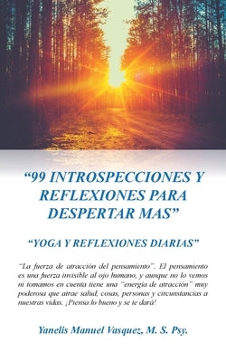 99 Introspecciones Y Reflexiones Para Despertar Mas: Yoga Y Reflexiones Diarias by Vasquez M. S. Psy, Yanelis Manuel