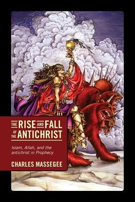 The Rise and Fall of the Antichrist: Islam, Allah, and the Antichrist in Prophecy Paperback Outside the Box.
