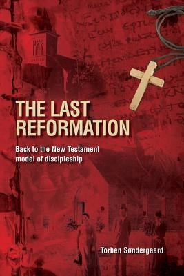 The Last Reformation: Back to the New Testament model of discipleship Paperback Laurus Books