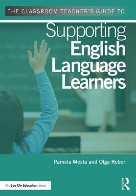 The Classroom Teacher's Guide to Supporting English Language Learners Paperback Routledge