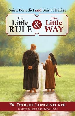 St Benedict and St Therese: The Little Rule and the Little Way Paperback Stauffer Books