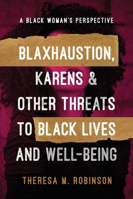 Blaxhaustion, Karens & Other Threats to Black Lives and Well-Being Paperback Master Trainer Tmr & Associates, LLC
