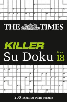 The Times Killer Su Doku Book 18: 200 Lethal Su Doku Puzzles Paperback Times Books UK