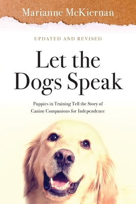 Let the Dogs Speak! Puppies in Training Tell the Story of Canine Companions for Independence Paperback Chow for Now