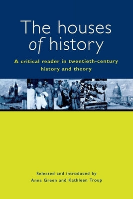 The Houses of History: A Criticial Reader in Twentieth-Century History and Theory Paperback New York University Press