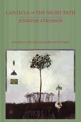 Canticle of the Night Path by Atkinson, Jennifer