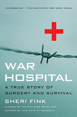 War Hospital: A True Story of Surgery and Survival Paperback PublicAffairs