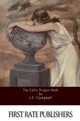The Celtic Dragon Myth Paperback Createspace Independent Publishing Platform