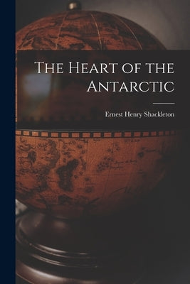 The Heart of the Antarctic Paperback Legare Street Press