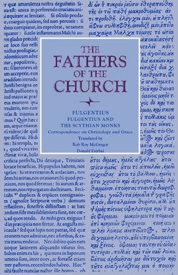 Fulgentius and the Scythian Monks: Correspondence on Christology and Grace Paperback Catholic University of America Press