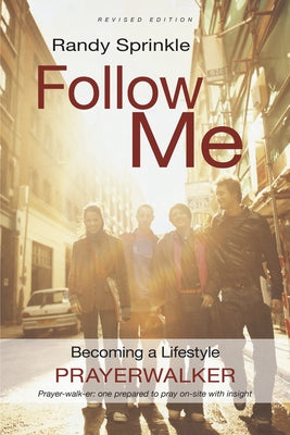 Follow Me: Becoming a Lifestyle Prayerwalker Paperback New Hope Publishers (AL)