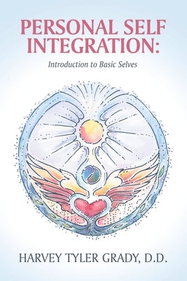Personal Self Integration: Introduction to Basic Selves Paperback iUniverse