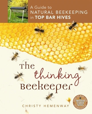 The Thinking Beekeeper: A Guide to Natural Beekeeping in Top Bar Hives Paperback New Society Publishers