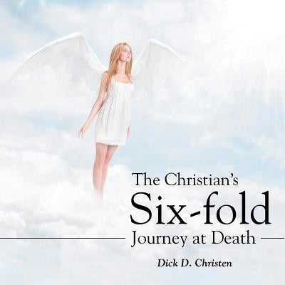 The Christian's Six-fold Journey at Death Paperback WestBow Press