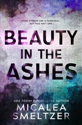 Beauty in the Ashes Paperback Micalea a Smeltzer LLC