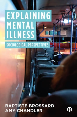 Explaining Mental Illness: Sociological Perspectives Paperback Bristol University Press