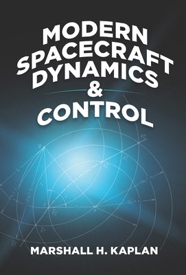 Modern Spacecraft Dynamics and Control Paperback Dover Publications
