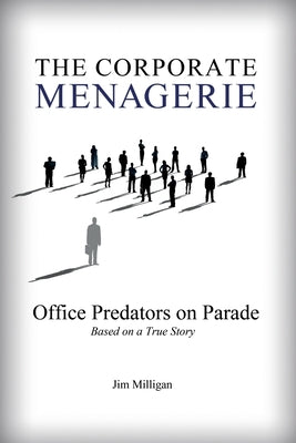 The Corporate Menagerie: Office Predators on Parade Paperback Booklogix