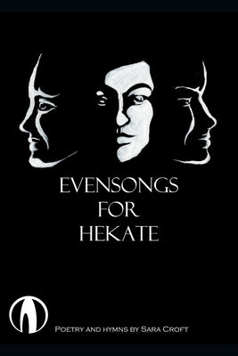 Evensongs for Hekate: Poetry, Hymns, and Prayers Paperback Wicket Icons