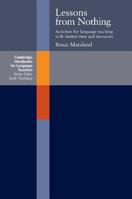 Lessons from Nothing: Activities for Language Teaching with Limited Time and Resources Paperback Cambridge University Press