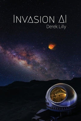Invasion AI: Sci-Fi novel Paperback Derek Lilly