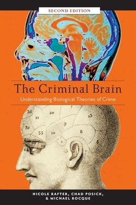 The Criminal Brain, Second Edition: Understanding Biological Theories of Crime Paperback New York University Press