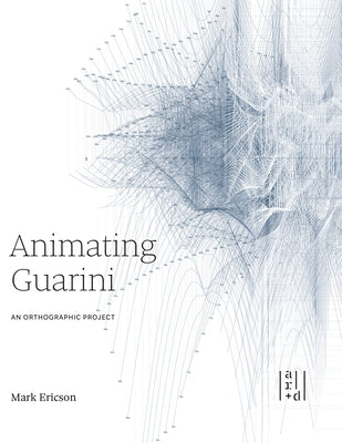 Animating Guarini: An Orthographic Project Paperback Applied Research & Design
