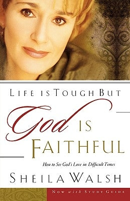 Life Is Tough, But God Is Faithful: How to See God's Love in Difficult Times Paperback Thomas Nelson