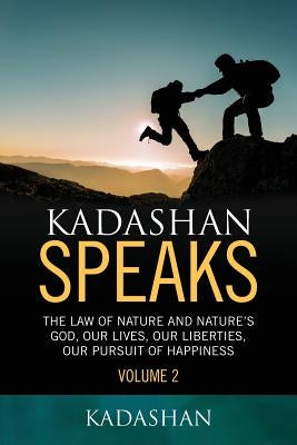 Kadashan Speaks: The Law of Nature and Nature's God, Our lives, our liberties, our Pursuit of Happiness Paperback Bookwhip Company