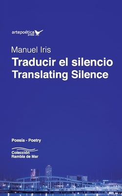 Traducir el silencio / Translating Silence Paperback Artepoetica Press Inc