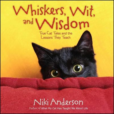 Whiskers, Wit, and Wisdom: True Cat Tales and the Lessons They Teach Paperback Howard Pub Co Inc