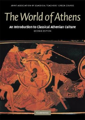 The World of Athens: An Introduction to Classical Athenian Culture Paperback Cambridge University Press