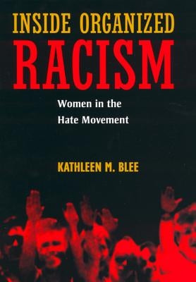 Inside Organized Racism: Women in the Hate Movement Paperback University of California Press