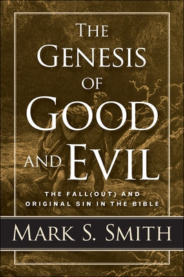 The Genesis of Good and Evil: The Fall(out) and Original Sin in the Bible Paperback Westminster John Knox Press