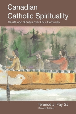 Canadian Catholic Spirituality: Saints and Sinners over Four Centuries Paperback Tellwell Talent