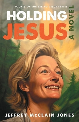 Holding Jesus Paperback Independently Published